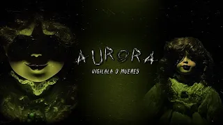 Corto de terror ''AURORA'' | “Vigílala o Muere”