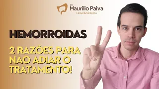 HEMORROIDAS: duas razões para não adiar o tratamento!