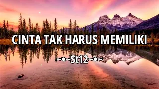 St12 - CINTA TAK HARUS MEMILIKI (Lirik)🎶