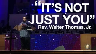 Rev. Walter Thomas, Jr.- "It's Not Just You", November 10, 2019