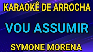 KARAOKÊ - VOU ASSUMIR - SYMONE MORENA