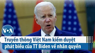 Truyền thông Việt Nam kiểm duyệt phát biểu của TT Biden về nhân quyền | VOA Tiếng Việt