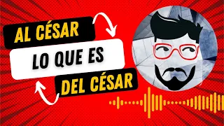 Al César lo que es del César - Embarazosas justificaciones 🛑 HOJA DE RUTA