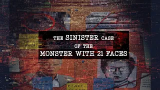 The SINISTER Case of the MONSTER WITH 21 FACES