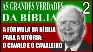 A FÓRMULA DA BÍBLIA PARA A VITÓRIA: O CAVALO E O CAVALEIRO - AS GRANDES VERDADES DA BÍBLIA