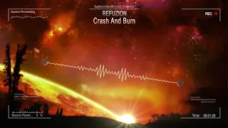 Refuzion - Crash And Burn [HQ Edit]