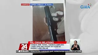 Chinese Amb. Huang, pinanindigang 'di mapaminsala ang laser ng ginamit ng China Coast... | 24 Oras