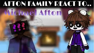 The Afton Family React to Michael Afton Part 1/2 |My AU|