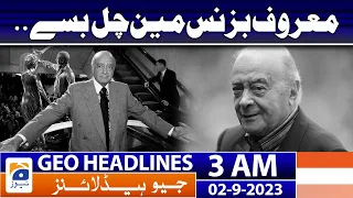 Geo Headlines 3 AM | Sad News - Mohamed Al-Fayed dies aged 94 | 2nd September 2023