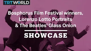 Bosphorus Film Festival winners, Lorenzo Lotto & The Beatles' Glass Onion | Full Episode | Showcase