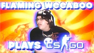 FLAMING WEEABOO PLAYS CS:GO