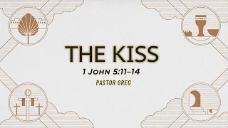 May 4th, 2024 "  The Kiss " - Pastor Greg Carlson