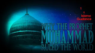 Why The Prophet Muhammad Ruled The World