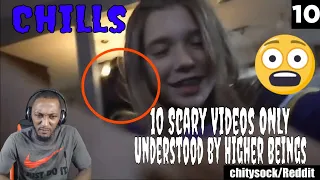 Chills - 10 Scary Videos ONLY Understood by Higher Beings (REACTION)