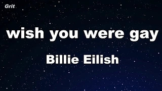 wish you were gay - Billie Eilish Karaoke 【No Guide Melody】 Instrumental