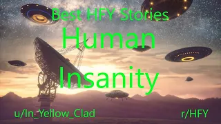 Best HFY Reddit Stories: Human Insanity