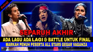 Ada Lagu Ada Lagi & Battle Utk FINAL, MARKAH Penuh Peserta Separuh AKHIR ALL STARS GEGAR VAGANZA.