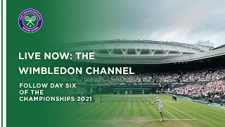 Wimbledon Channel 2021: Day 6