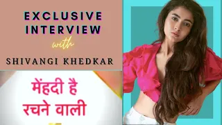 Exclusive: Shivangi Khedkar On Dance Performance In Mehendi Hai Rachne Wali