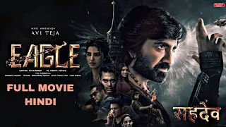 Sahadev New 2024 Released Full Hindi Dubbed Action Movie  Eagle  Ravi Teja,Anupama New Movie