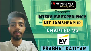 Chapter 25 | Prabhat Katiyar | Associate Consultant | EY | Interview Experience | I ❤️ Metallurgy