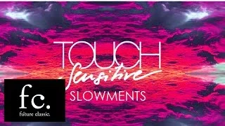 Touch Sensitive - Slowments