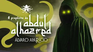 🎧 "A propósito de Abdul Alhazred"  📜🕯️ Álvaro Aparicio
