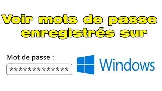 Comment voir les mots de passe enregistré sur Windows (ou sont stockés les mots de passe)