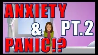 What is ANXIETY and PANIC Attacks? - Part 2 (Better Audio)