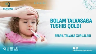 Bolam talvasaga tushib qoldi! Febril talvasa xurujlari