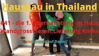Hausbau in Thailand, #41 die 1. Übernachtung im Haus, Wandgrossfliesen, Anlieferung der Klimageräte