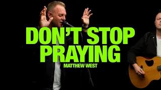 MATTHEW WEST - Don't Stop Praying: Song Session