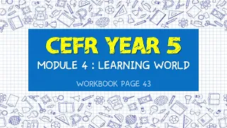 CEFR Year 5 | Module 4: Learning World | Workbook Page 43 (HD)