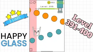 Happy Glass Gameplay | Level 391-400 | 3 Stars⭐