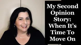 My Second Opinion Story: When It’s Time To Move On