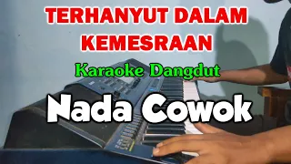 TERHANYUT DALAM KEMESRAAN Nada Cowok Karaoke Dangdut Tanpa Vokal