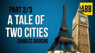 A TALE OF TWO CITIES: Charles Dickens - FULL AudioBook: Part 2/3