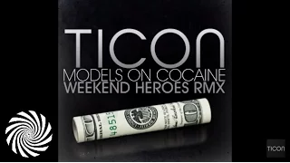 Ticon - Models On Cocaine (Weekend Heroes Remix)