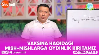 O'ZING TABIB - VAKSINA HAQIDAGI MISH-MISHLARGA OYDINLIK KIRITAMIZ