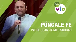 Póngale Fe, Padre Juan Jaime Escobar - Tele VID