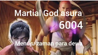 martial God asura 6004 menuju zaman para dewan