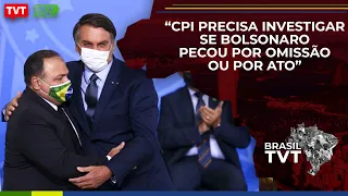 “CPI precisa investigar se Bolsonaro pecou por omissão ou por ato”