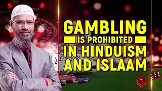 Gambling is Prohibited in Hinduism and Islam - Dr Zakir Naik