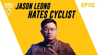 Why Jason Leong Hates Cyclists - Mamak Sessions Podcast EP. 112