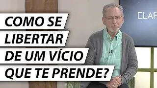 COMO SE LIBERTAR DE UM VÍCIO QUE TE PRENDE? - Dr. Cesar Vasconcellos Psiquiatra