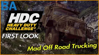 Heavy Duty Challenge FIRST LOOK - Off Road Trucking Fun!