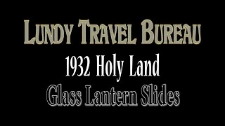 Lundy Travel Bureau = 1932 Glass Lantern Slides of the Holy Land HD Video