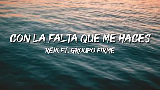 Reik - Con la Falta Que Me Haces (Con Grupo Firme) (Letra / Lyrics)