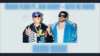 Bad Bunny ft  Ñengo Flow - Gato de noche (NOSBI guaracha remix)