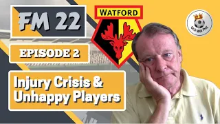 FM22 - Old Man Phil - [Episode 2] - Watford - Injury Crisis and Some Very Unhappy Players